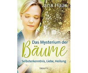Jana Haas Das Mysterium der Bäume: Selbsterkenntnis, Liebe, Heilung (Hardback)