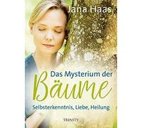 Jana Haas Das Mysterium der Bäume: Selbsterkenntnis, Liebe, Heilung (Paperback)