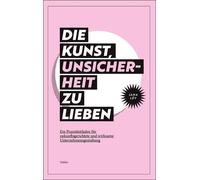 Jana Lév Die Kunst, Unsicherheit zu lieben: Ein Praxisleitfad (Paperback)
