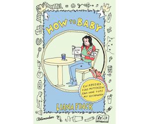 Jana-Maria Hart How to Baby: Ein Ratgeber fürs Muttersein ganz ohne T (Hardback)