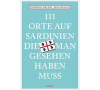 Jana Meloni Fed 111 Orte auf Sardinien, die man gesehen haben muss: (Paperback)