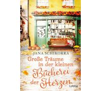 Jana Schikorra Große Träume in der kleinen Bücherei der Herzen (Ein (Paperback)