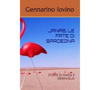 JANAS, LE FATE DI SARDEGNA: STORIE DI MAGIA E MERAVIGLIA (Favole e racconti sui miti della Sardegna)