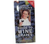 Jancis Robinson's Guide to Wine Grapes: A Unique A-Z Reference to Grape Varieties and the Wines They Produce