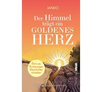 Jando Der Himmel trägt ein goldenes Herz: Dort, wo Erinnerungen Gesch (Hardback)