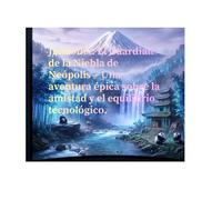 Jandofhx: El Guardián de la Niebla de Neópolis: Una aventura épica sobre la amistad y el equilibrio tecnológico.