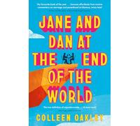Jane and Dan at the End of the World : 'Oakley is in a world of her own when it comes to creating loveable, quirky characters' Taylor Jenkins Reid