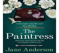 Jane Anderson The Paintress: Interwoven stories based on the life of a forgotten Jane Anderson Multicolor