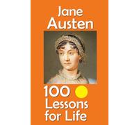 Jane Austen: 100 Lessons for Life