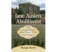 Jane Austen, Abolitionist: The Loaded History of the Phrase "Pride and Prejudice"