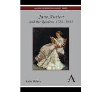 Jane Austen and her Readers, 1786-1945 (Anthem Nineteenth-Century Series)