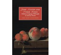 Jane Austen and Other Minds: Ordinary Language Philosophy in Literary Fiction: 136 (Cambridge Studies in Romanticism, Series Number 136)
