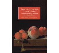 Jane Austen and Other Minds: Ordinary Language Philosophy in Literary Fiction: 136 (Cambridge Studies in Romanticism, Series Number 136)