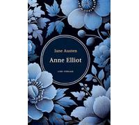 Jane Austen: Anne Elliot. Vollständige Neuausgabe.:Persuasion - ins Deutsche übersetzt von Wilhelm Lindau.