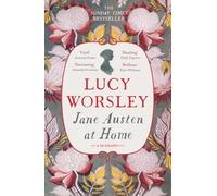 Jane Austen at Home: A Biography