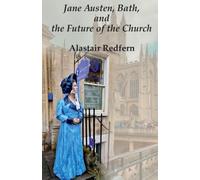 Jane Austen, Bath, and the Future of the Church