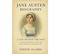 Jane Austen Biography: A Life Beyond the Page Letters, Resilience, and the Quiet Power of Observation