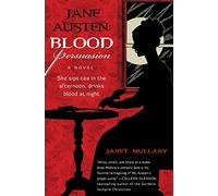 Jane Austen: Blood Persuasion: A Sharp Vampiric Romp Where the Immortal Author Faces an Undead Civil War