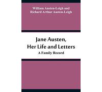 Jane Austen, Her Life and Letters: A Family Record