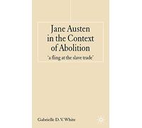Jane Austen in the Context of Abolition: 'a fling at the slave trade'