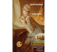 Jane Austen - Lady Susan - Englisch-Deutsch: Bilinguale Neuübersetzung im Paralleltext mit ausführlichem Vor- und Nachwort
