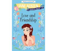 Jane Austen: Love and Friendship (Easy Classics): Jane Austen Children's Stories (Easy Classics)