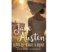 Jane Austen: Love is Like a Rose