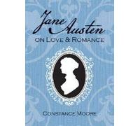 Jane Austen on Love and Romance