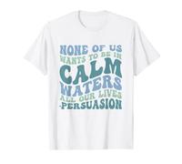 Jane Austen Persuasion Quote Cover Calm Waters Literary T-Shirt