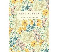 Jane Austen Quote Journal: Words of wisdom from the literary genius, Jane Austen