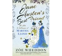 Jane Austen's Best Friend : The Life and Influence of Martha Lloyd