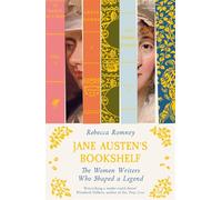 Jane Austen's Bookshelf: The women writers who shaped a legend