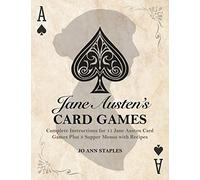 Jane Austen's Card Games - 11 Classic Card Games And 3 Supper Menus From The Novels And Letters Of Jane Austen (Austen at Home)