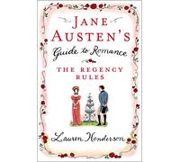 Jane Austen's Guide to Romance: The Regency Rules