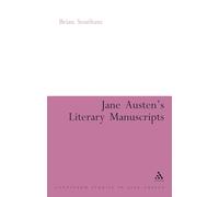 Jane Austen's Literary Manuscripts: A Study of the Novelist's Development through the Surviving Papers. Revised Edition (Continuum Collection Series)