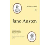 Jane Austen's Lost Novel : Its Importance for Understanding the Development of Her Art. Edited with an Introduction and Notes by P.J. Allen
