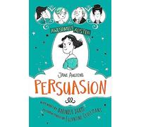 Awesomely Austen - Illustrated and Retold: Jane Austen's Persuasion: (Awesomely Austen - Illustrated and Retold)