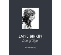 Jane Birkin: Icon of Style by Sophie Gachet
