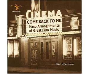 Jane Chee - Come Back to Me: Piano Arrangements of Great Film Music