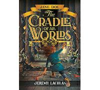 Jane Doe and the Cradle of All Worlds: 1 (Jane Doe Chronicles)