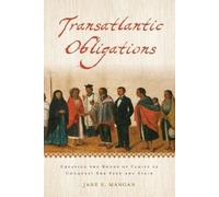 Transatlantic Obligations: Creating the Bonds of Family in Conquest-Era Peru and Spain