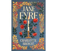 Jane Eyre: A Collector's Edition Featuring Original Illustrations and Charlotte Brontë's Biography
