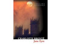 Jane Eyre: A Gripping Gothic Romance of Dark Secrets and Forbidden Love (Collins Classics)