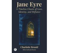 Jane Eyre: A Timeless Classic of Love, Identity, and Defiance