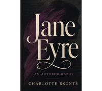 JANE EYRE: AN AUTOBIOGRAPHY