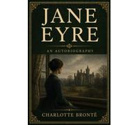 JANE EYRE: AN AUTOBIOGRAPHY