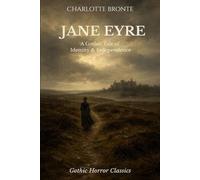 Jane Eyre: An Autobiography: A Gothic Tale of Identity and Independence