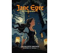 Jane Eyre : An Autobiography: with Original Illustrations and Annotated