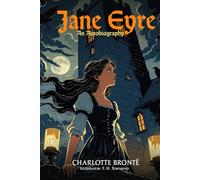 Jane Eyre : An Autobiography: with Original Illustrations and Annotated