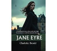 Jane Eyre [Annotated]: A Timeless Tale of Love, Independence, and Resilience